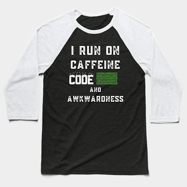 I Run On Caffeine Code And Awkwardness Baseball T-Shirt by Planet of Tees